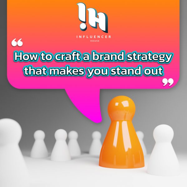 how to craft a brand strategy that makes you stand out