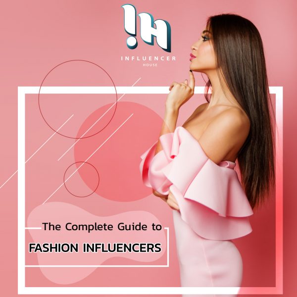 The Complete Guide to Fashion Influencers