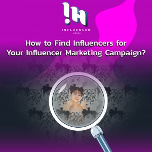 How To Find Influencers For Your Influencer Marketing Campaign
