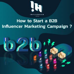 How To Start A B2B Influencer Marketing Campaign